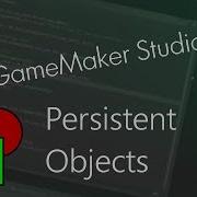 GameMaker Studio 2 Persistent Object