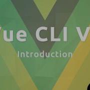 Vue CLI3 Tutorial 1 Introduction