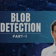 46 Blob Detection Part 1 Modern Computer Vision