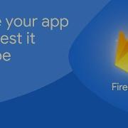Make Your App The Best It Can Be With Firebase