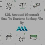 SQL Account General How To Restore Backup File By Above Ace Accounting 会计培训课程