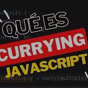 Javascript Qué Es La Técnica Currying Javascript