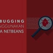 Debugging Mengguanakan Java Netbeans