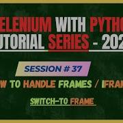 37 How To Handle Frames IFrames Using Selenium Webdriver In Python Selenium Python Tutorial