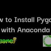 How To Install Pygame With Anaconda Install Pygame For Python