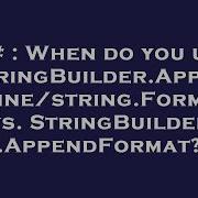C When Do You Use StringBuilder AppendLine String Format Vs StringBuilder AppendFormat