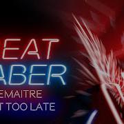 Beat Saber Lemaitre Not Too Late