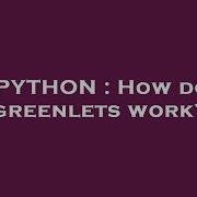PYTHON How Do Greenlets Work