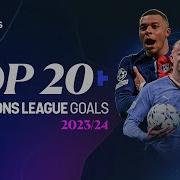 Top 20 UEFA Champions League Goals Of 2023 24 Mbappe Haaland Bellingham MORE