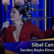 Sibel Can Senden Başka Kimsem Yok