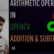 4 Arithmetic Operations Additions Subtraction Complete OpenCV Tutorial In Python Learn Easily