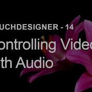 Controlling Video With Audio TouchDesigner Tutorial 14 See Description