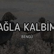 Bengü Ağla Kalbim Lyrics Sözleri