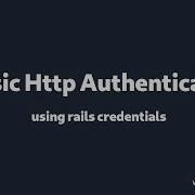 Basic Http Authentication Using Rails Credentials