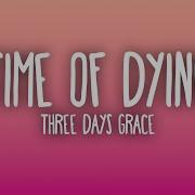 Three Days Grace Time Of Dying
