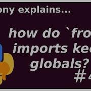 How Do From Imports Keep Their Globals Intermediate Anthony Explains 471