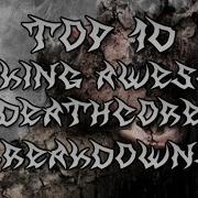 Top 10 Fucking Awesome Deathcore Breakdowns
