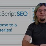 JavaScript SEO Welcome To A New Series