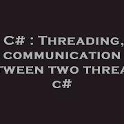 C Threading Communication Between Two Threads C