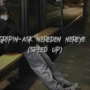 Gripin Aşk Nereden Nereye Sped Up