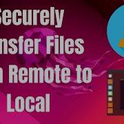How To Use SCP Command To Securely Transfer Files From Remote To Local On Ubuntu Linux