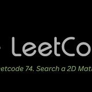 28 Leetcode 74 Search A 2D Matrix Javascript
