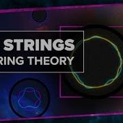 What Are The Strings In String Theory