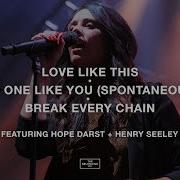 Love Like This No One Like You Spontaneous Break Every Chain The Belonging Co