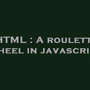 HTML A Roulette Wheel In Javascript