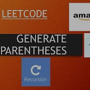 LEETCODE GENERATE PARENTHESES AMAZON CODING INTERVIEW