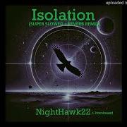 Nighthawk22 Zmcslowed ISOLATION SUPER SLOWED X REVERB