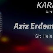 Karaoke Aziz Erdem Git Hele Yar