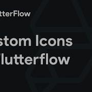 Custom Icons Tutorial FlutterFlow
