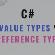 What Is The Difference Between Value Types And Reference Types In C