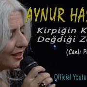 Aynur Haşhaş Kirpiğin Kaşına Değdiği Zaman Canlı Performans