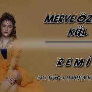 Merve Özbey Kül Ali Tunç Mahmut Kaya Remix