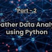 Data Visualization And Trend Analysis Of Weather Data Using Python Weather Data Analysis