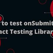 React Testing Library Tutorial 12 How To Test OnSubmit In React Testing Library