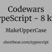 Codewars Typescript MakeUpperCase