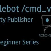 How To Publish Velocity To Turtlebot Move Turtlebot Gazebo ROS Tutorial For Beginners