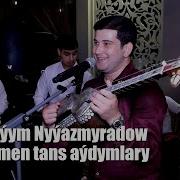 YBRAYYM NYYAZMYRADOW TANS AYDYMLARY