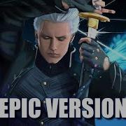 DMC5 Bury The Light EPIC CINEMATIC VERSION I Am The Storm That Is Approaching Feat TarantoMusic