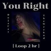 Doja Cat The Weeknd You Right Loop 2 Hour