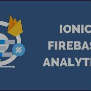 How To Use Firebase Analytics With Ionic