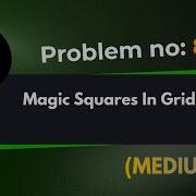 Magic Squares In Grid Leetcode 840 Explanation With Code Java