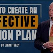 How To Create An Effective Action Plan In 6 Steps By Brian Tracy Self Improvement