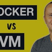 Docker Containers Vs Virtual Machines