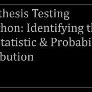 Hypothesis Testing In Python Identifying The Test Statistic Probability Distribution