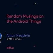 Random Musings On The Android Things Anton Minashkin