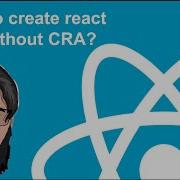 How To Create React App Without Create React App Or CRA REACTJS